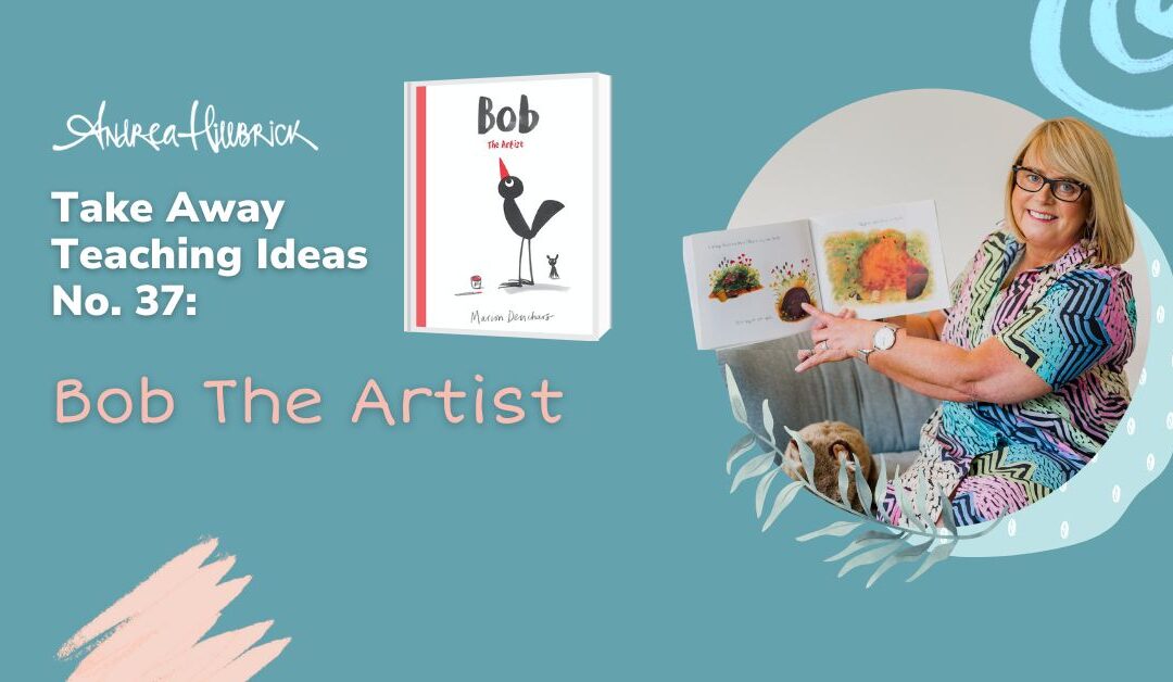 Take Away Teaching Ideas #37: Bob the Artist